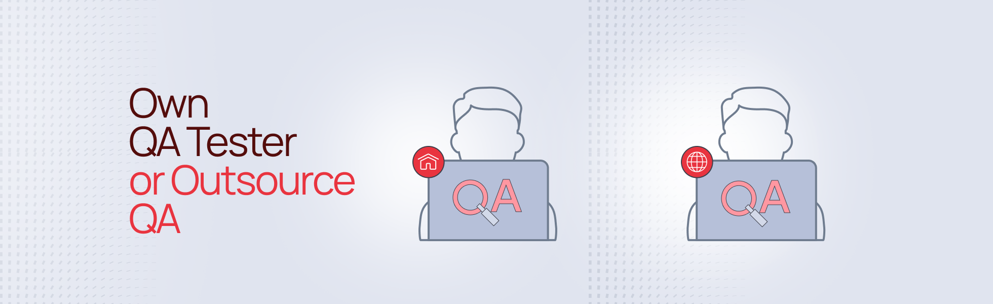 Own QA Tester or Outsource QA