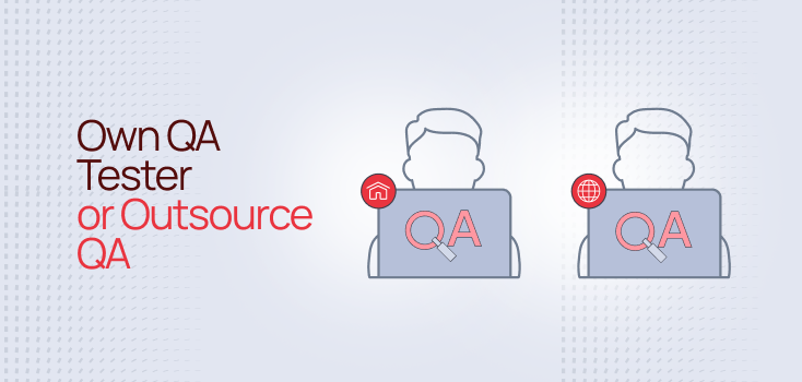 Own QA Tester vs Outsource QA
