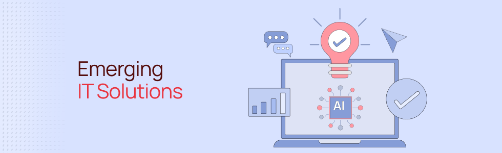 Emerging IT Solutions