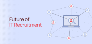 Future of IT Recruitment